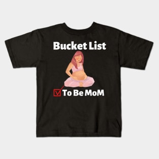 Bucket List To Be MOM MAMA Baby Shower Gifts Kids T-Shirt